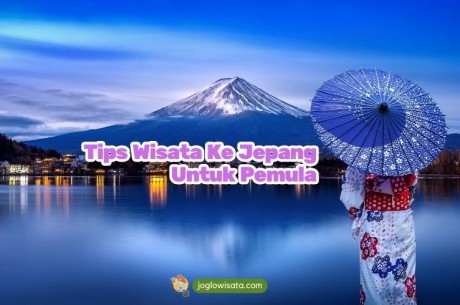 Tips Wisata Ke Jepang Untuk Pemula