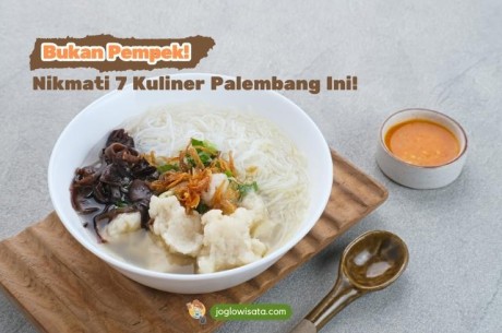 Bukan Pempek! 7 Kuliner Palembang Ini Lezat Dinikmati