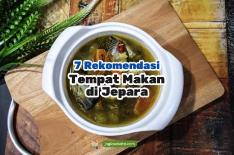 7 Tempat Makan Jepara dengan Menu Terfavorit