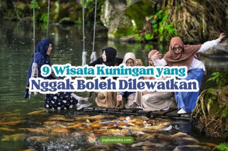 9 Wisata Kuningan yang Nggak Boleh Kamu Lewatkan